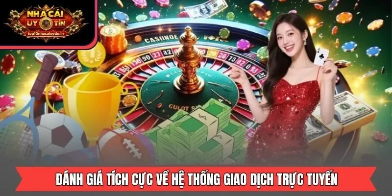 Đánh giá tích cực về hệ thống giao dịch trực tuyến