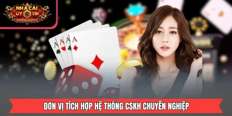 Đơn vị tích hợp hệ thống CSKH chuyên nghiệp