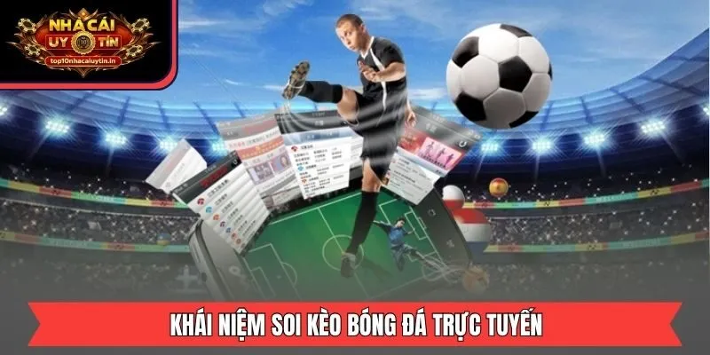 Khái niệm soi kèo bóng đá trực tuyến