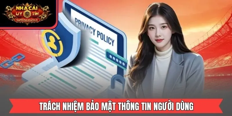 Trách nhiệm bảo mật thông tin người dùng